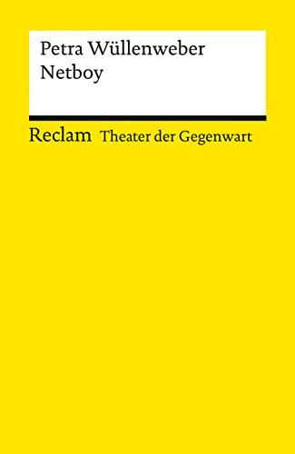 Netboy: [Theater der Gegenwart] – Wüllenweber, Petra – Theater mit Schülern; ab Klasse 8 – 14401 (Reclams Universal-Bibliothek) von Reclam Philipp Jun.