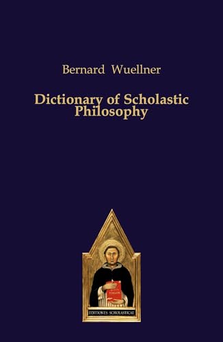 Dictionary of Scholastic Philosophy Dictionary of Scholastic Philosophy