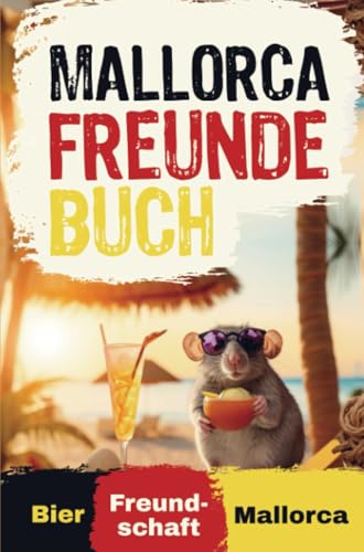 Mein Mallorca Freundebuch: Das Erinnerungsalbum zum ankreuzen und ausfüllen für 40 legendäre Mallorca Freundschaften. Spaßbuch und Geschenkidee für den nächsten Malle Trip von Alina Wünsche