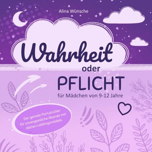 Wahrheit oder Pflicht für Mädchen von 9-12 Jahren: Der geniale Partyknüller für unvergessliche Abende mit deinen Lieblingsmädels Wahrheit oder Pflicht für Mädchen von 9-12 Jahren: Der geniale Partyknüller für unvergessliche Abende mit deinen Lieblingsmädels