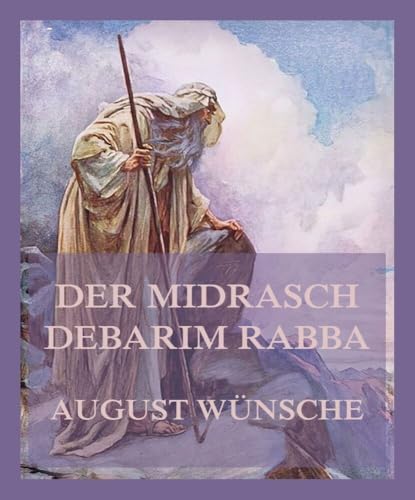Der Midrasch Debarim Rabba von Jazzybee Verlag