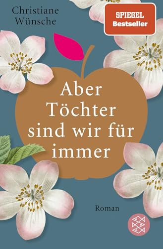 Aber Töchter sind wir für immer: Roman