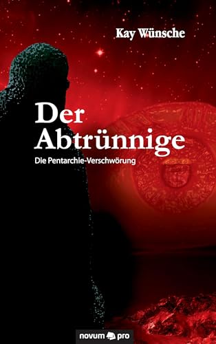 Der Abtrünnige: Die Pentarchie-Verschwörung Der Abtrünnige: Die Pentarchie-Verschwörung von Novum Pro