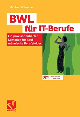BWL für IT-Berufe: Ein praxisorientierter Leitfaden für kaufmännische Berufsfelder