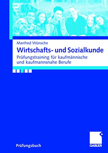 Wirtschafts- und Sozialkunde: Prüfungstraining für Kaufmännische und Kaufmannsnahe Berufe (German Edition)