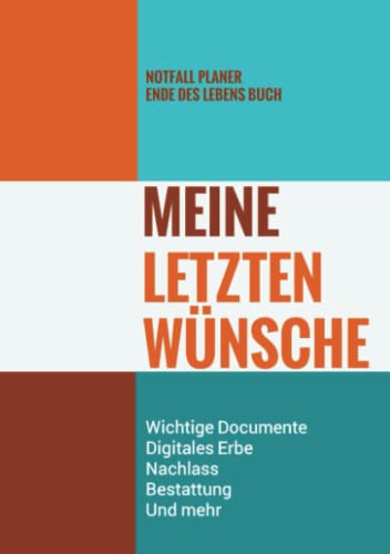 Notfall Planer - Ende des Lebens Buch - Meine Letzten Wünsche - Wichtige Documente, Digitales Erbe, Nachlass, Bestattung, Und mehr: Lebensende Buch ... Zugangscodes, Ihres Testaments, und mehr von Bookmundo Direct