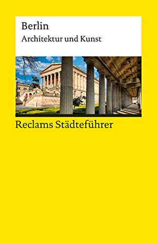 Reclams Städteführer Berlin: Architektur und Kunst (Reclams Universal-Bibliothek) von Reclam Philipp Jun.