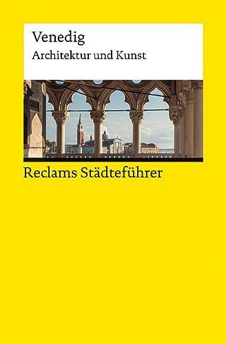 Reclams Städteführer Venedig. Architektur und Kunst: Wünsche-Werdehausen, Elisabeth – Reiseführer; Städtetrip; Erkundungstour – 14445 – Aktual. Ausgabe 2023 (Reclams Universal-Bibliothek) von Reclam Philipp Jun.