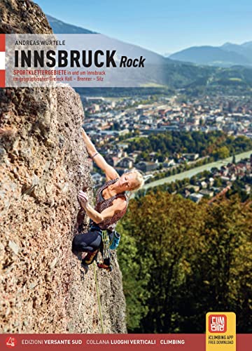 Innsbruck Rock Sportklettergebiete in und um Innsbruck im geographischen Dreieck Hall, Brenner, Silz (Luoghi verticali)