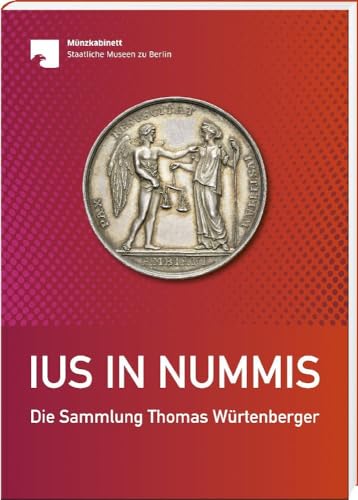 Ius in nummis: Die Sammlung Thomas Würtenberger – Begleitband zur Ausstellung von Battenberg Gietl Verlag