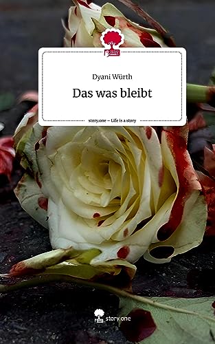 Das was bleibt. Life is a Story - story.one von story.one publishing