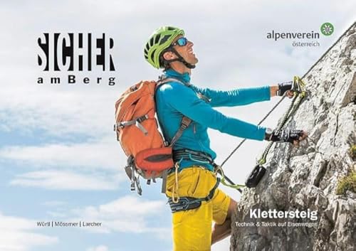 Sicher am Berg: Klettersteig: Technik & Taktik auf Eisenwegen von Tyrolia Verlagsanstalt Gm