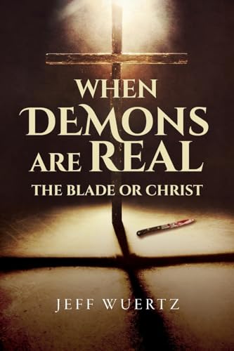 When Demons are Real - The Blade or Christ