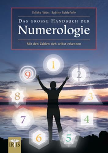 Das große Handbuch der Numerologie: Mit den Zahlen sich selbst erkennen