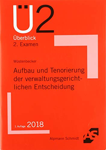 Aufbau und Tenorierung der verwaltungsgerichtlichen Entscheidung: Überblick 2. Examen Aufbau und Tenorierung der verwaltungsgerichtlichen Entscheidung: Überblick 2. Examen