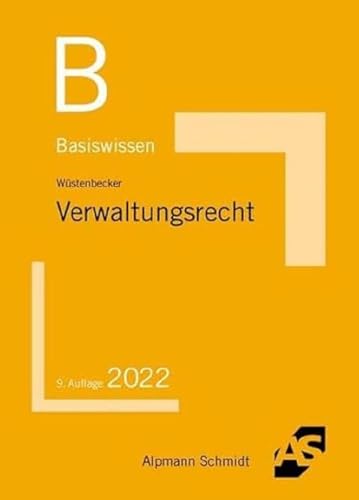Basiswissen Verwaltungsrecht: Grundlagen des Allgemeinen Verwaltungsrechts und des Verwaltungsprozessrechts (Basiswissen (ehemals: BasisSkripten))