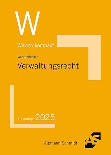 Verwaltungsrecht: Grundlagen des Allgemeinen Verwaltungsrechts und des Verwaltungsprozessrechts (Wissen kompakt (ehemals: Basiswissen)) von Alpmann Schmidt Verlag