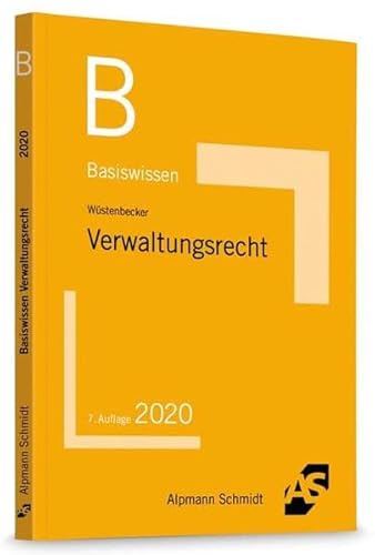 Basiswissen Verwaltungsrecht: Grundlagen des Allgemeinen Verwaltungsrechts und des Verwaltungsprozessrechts Basiswissen Verwaltungsrecht: Grundlagen des Allgemeinen Verwaltungsrechts und des Verwaltungsprozessrechts