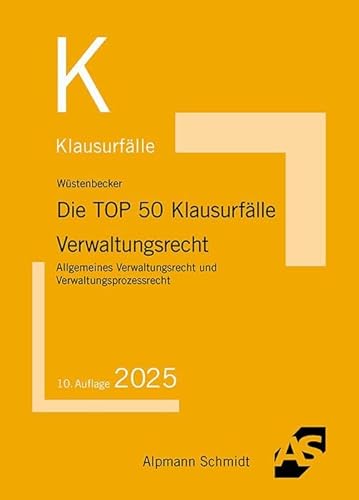 Die TOP 50 Klausurfälle Verwaltungsrecht: Allgemeines Verwaltungsrecht und Verwaltungsprozessrecht von Alpmann Schmidt Verlag