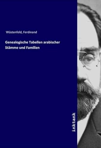 Genealogische Tabellen arabischer Stämme und Familien von Inktank Publishing