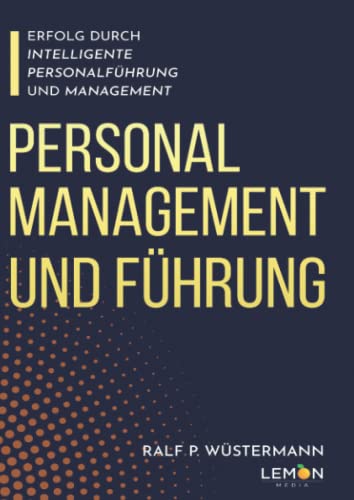 Personalmanagement und Führung: Erfolg durch intelligente Personalführung und Management (Com4You - Commercial für Dich) von Lemon Media