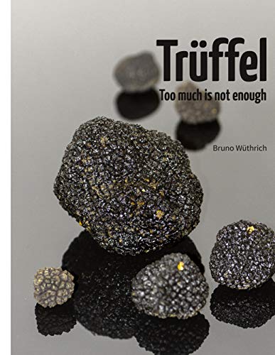 Trüffel: Too much is not enough Trüffel: Too much is not enough