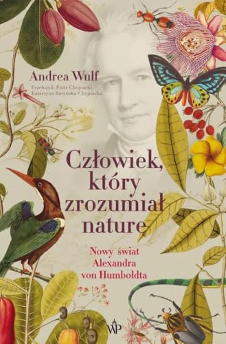 Człowiek, który zrozumiał naturę. Nowy świat Aleksandra von Humboldta von Poznańskie