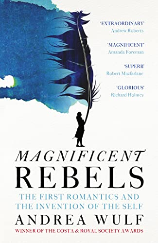 Magnificent Rebels: The First Romantics and the Invention of the Self von John Murray