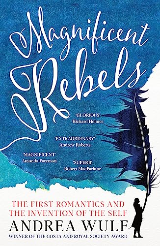 Magnificent Rebels: The First Romantics and the Invention of the Self von John Murray