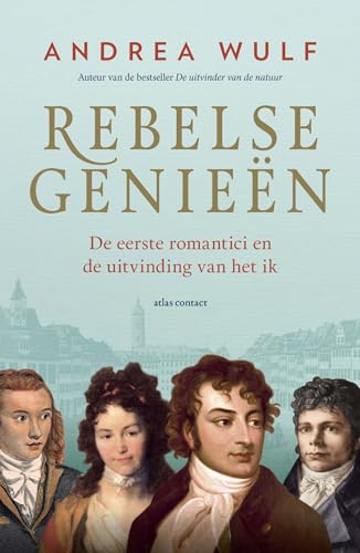 Rebelse genieën: De eerste romantici en de uitvinding van het ik