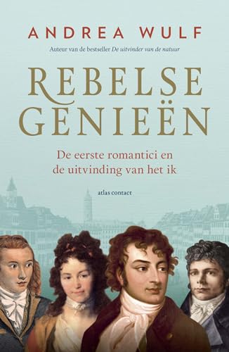 Rebelse genieën: De eerste romantici en de uitvinding van het ik von Atlas Contact