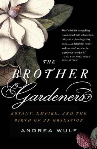 The Brother Gardeners: A Generation of Gentlemen Naturalists and the Birth of an Obsession