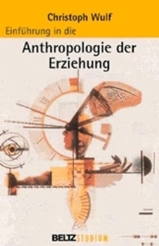 Einführung in die Anthropologie der Erziehung (Beltz Studium)