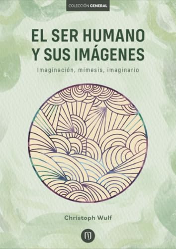 El ser humano y sus imágenes: Imaginación, mímesis, imaginario El ser humano y sus imágenes: Imaginación, mímesis, imaginario von Ediciones Uniandes