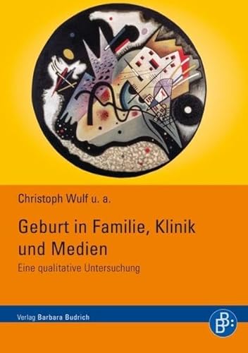 Geburt in Familie, Klinik und Medien: Eine qualitative Untersuchung von Budrich
