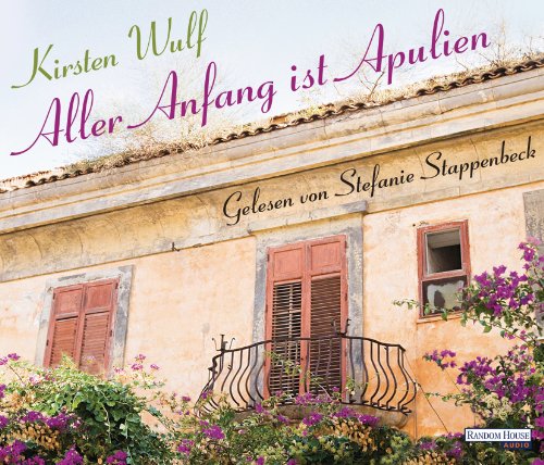Aller Anfang ist Apulien: Gekürzte Lesung