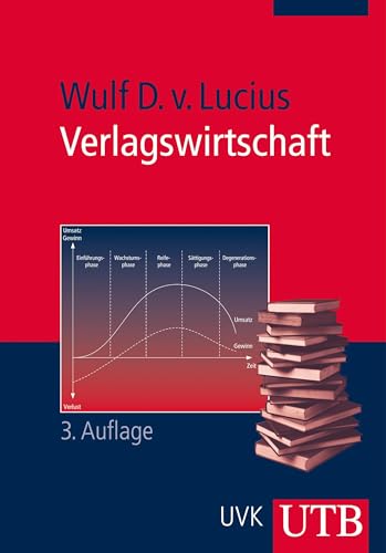 Verlagswirtschaft: Ökonomische, rechtliche und organisatorische Grundlagen von UTB GmbH