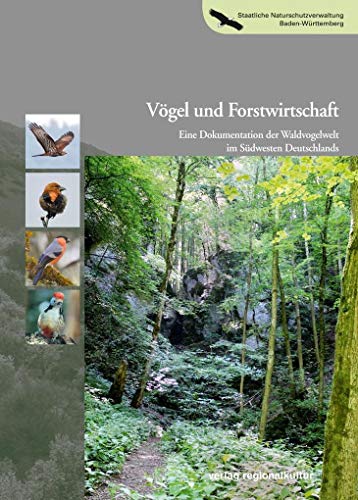Vögel und Forstwirtschaft: Eine Dokumentation der Waldvogelwelt im Südwesten Deutschlands (Naturschutz-Spectrum. Themen) von Verlag Regionalkultur