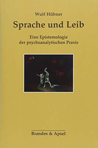 Sprache und Leib: Eine Epistemologie der psychoanalytischen Praxis von Brandes + Apsel Verlag Gm