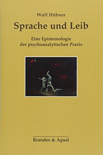 Sprache und Leib: Eine Epistemologie der psychoanalytischen Praxis Sprache und Leib: Eine Epistemologie der psychoanalytischen Praxis von Brandes + Apsel Verlag Gm