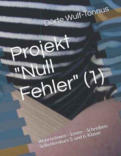 Projekt "Null Fehler" (1): Wahrnehmen – Lesen – Schreiben: Selbstlernkurs 5. und 6. Klasse von Independently published
