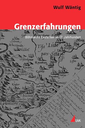 Grenzerfahrungen: Böhmische Exulanten im 17. Jahrhundert (Konflikte und Kultur - Historische Perspektiven) von Uvk Verlag