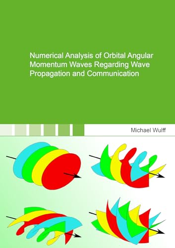 Numerical Analysis of Orbital Angular Momentum Waves Regarding Wave Propagation and Communication (Berichte aus der Elektrotechnik) von Shaker