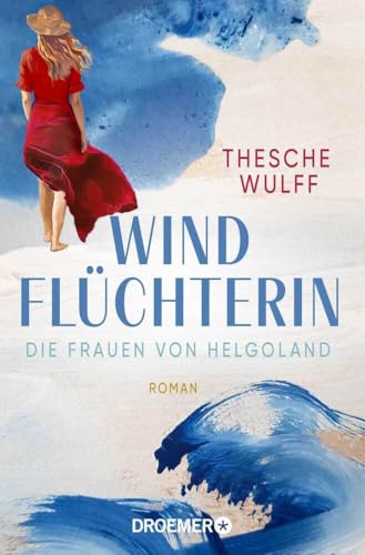 Die Frauen von Helgoland. Windflüchterin: Roman | Vier Frauengenerationen, ein tragisches Erbe und die kraftvolle Schönheit von Wind und Meer (Die Nordsee-Dilogie, Band 1) von Droemer TB