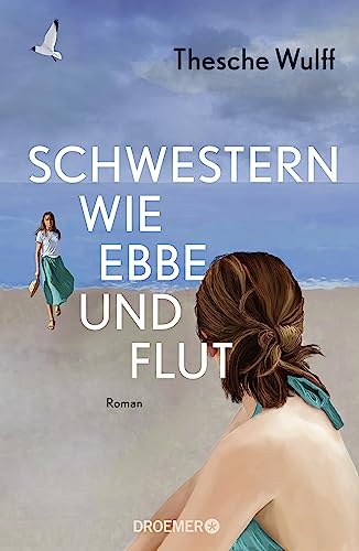 Schwestern wie Ebbe und Flut: Roman | »Eine packende Familiengeschichte – ganz große Leseempfehlung!« Bestsellerautorin Gisa Pauly Schwestern wie Ebbe und Flut: Roman | »Eine packende Familiengeschichte – ganz große Leseempfehlung!« Bestsellerautorin Gisa Pauly