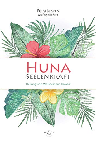 HUNA Seelenkraft: Heilung und Weisheit aus Hawaii - Welcher Huna-Typ bist DU? von Independently published