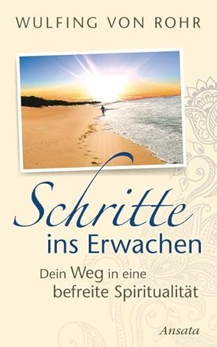 Schritte ins Erwachen: Dein Weg in eine befreite Spiritualität