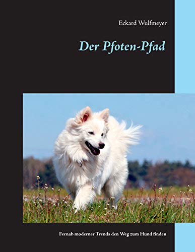Der Pfoten-Pfad: Fernab moderner Trends den Weg zum Hund finden