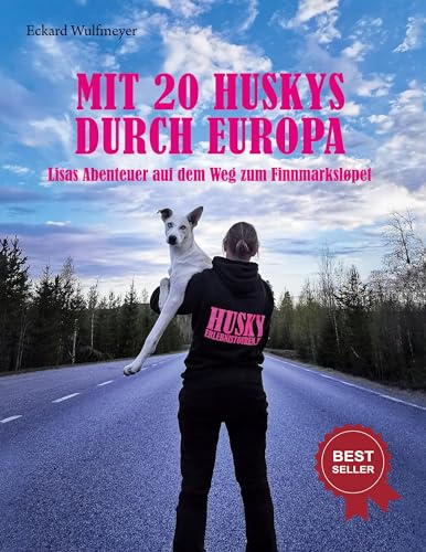 Mit 20 Huskys durch Europa: Lisas Abenteuer auf dem Weg zum Finnmarksløpet. von BoD – Books on Demand