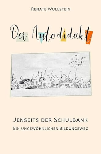 Der Autodidakt: Jenseits der Schulbank Ein ungewöhnlicher Bildungsweg